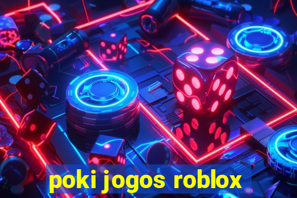 poki jogos roblox